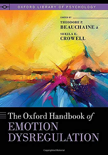 The Oxford Handbook of Emotion Dysregulation (Oxford Library of Psychology)