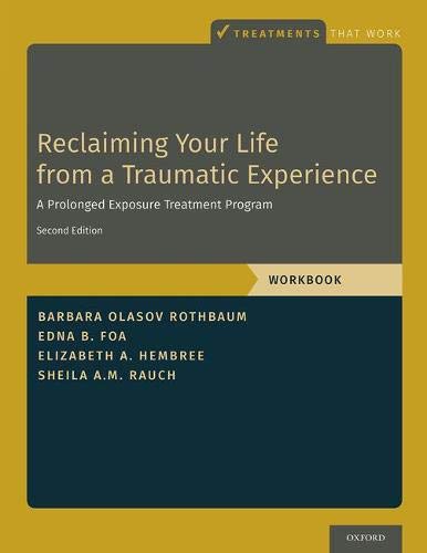 Reclaiming Your Life from a Traumatic Experience: A Prolonged Exposure Treatment Program - Workbook (Treatments That Work)
