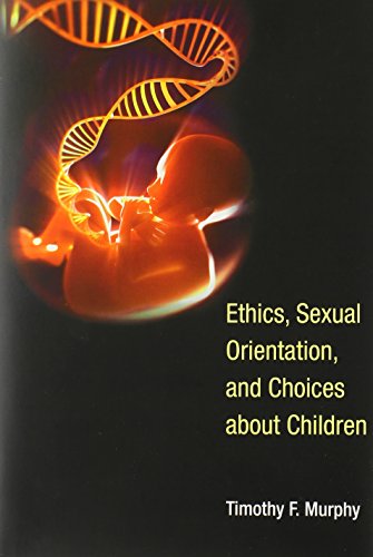 Ethics, Sexual Orientation, and Choices about Children (Basic Bioethics)