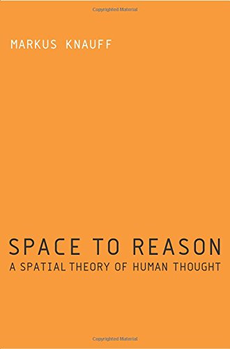 Space to Reason: A Spatial Theory of Human Thought (The MIT Press)