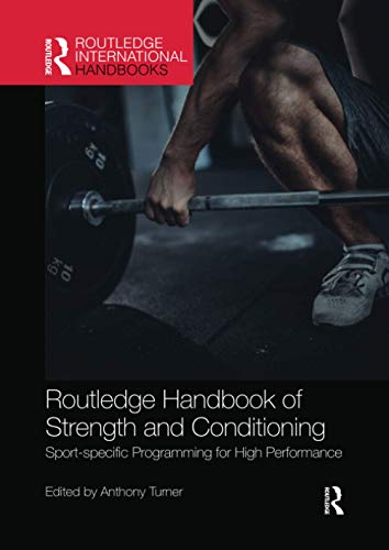 Routledge Handbook of Strength and Conditioning: Sport-specific Programming for High Performance (Routledge International Handbooks)