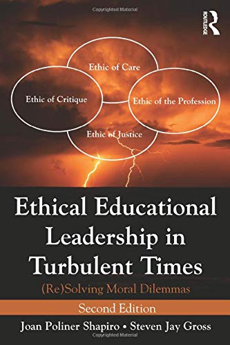 Ethical Educational Leadership in Turbulent Times: (Re) Solving Moral Dilemmas
