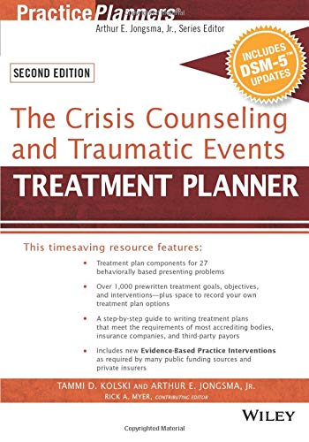 The Crisis Counseling and Traumatic Events Treatment Planner, with DSM-5 Updates, 2nd Edition (PracticePlanners)
