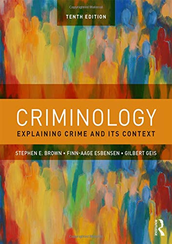 Criminology: Explaining Crime and Its Context