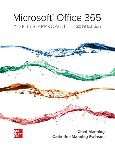 Microsoft Office 365: A Skills Approach, 2019 Edition