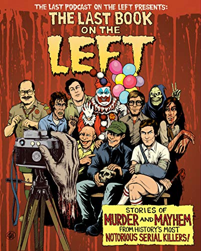 The Last Book on the Left: Stories of Murder and Mayhem from Historys Most Notorious Serial Killers