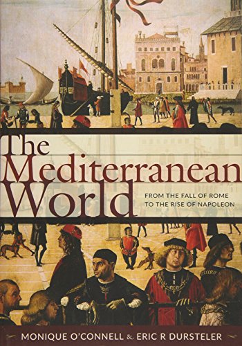 The Mediterranean World: From the Fall of Rome to the Rise of Napoleon