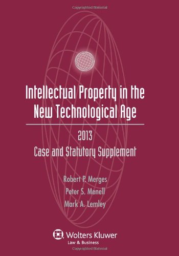 Intellectual Property New Technological Age 2013 Case and Statutory Supplement