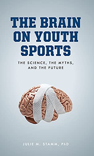 The Brain on Youth Sports: The Science the Myths and the Future