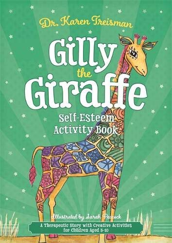 Gilly the Giraffe Self-Esteem Activity Book: A Therapeutic Story with Creative Activities for Children Aged 5-10 (Therapeutic Treasures Collection)
