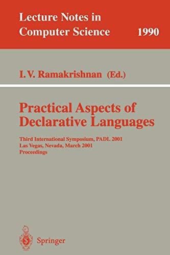 Practical Aspects of Declarative Languages: Third International Symposium, PADL 2001 Las Vegas, Nevada, March 11-12, 2001 Proceedings (Lecture Notes in Computer Science, 1990)