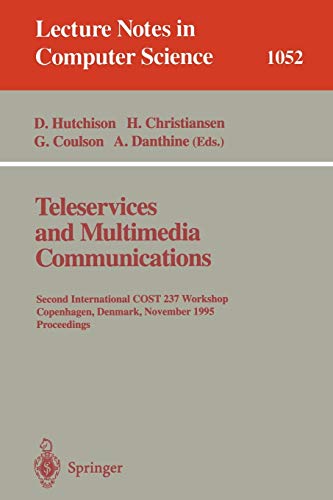 Teleservices and Multimedia Communications: Second COST 237 International Workshop, Copenhagen, Denmark, November 20 - 22, 1995. Proceedings. (Lecture Notes in Computer Science, 1052)