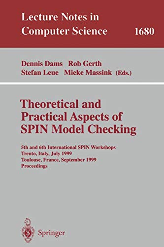 Theoretical and Practical Aspects of SPIN Model Checking: 5th and 6th International SPIN Workshops, Trento, Italy, July 5, 1999, Toulouse, France, ... (Lecture Notes in Computer Science, 1680)