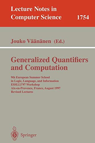 Generalized Quantifiers and Computation: 9th European Summer School in Logic, Language, and Information, ESSLLI'97 Workshop, Aix-en-Provence, France, ... (Lecture Notes in Computer Science, 1754)