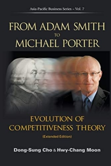 From Adam Smith To Michael Porter: Evolution Of Competitiveness Theory (Extended Edition) (Asia-Pacific Business)