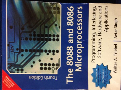 The 8088 and 8086 Microprocessors: Programming Interfacing Software Hardware and Applications (4th Edition)