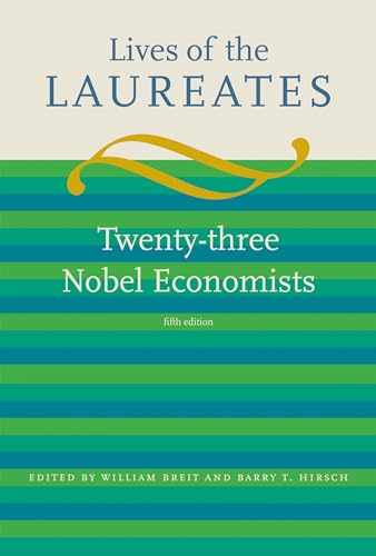 Lives of the Laureates fifth edition: Twenty-three Nobel Economists (The MIT Press)