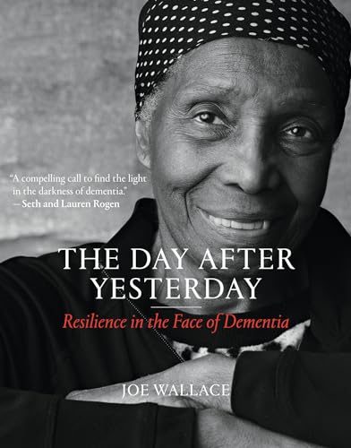 The Day after Yesterday: Resilience in the Face of Dementia