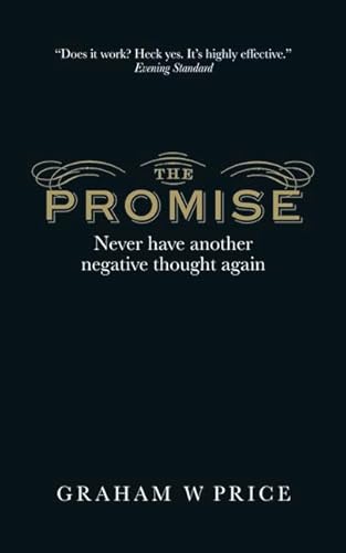The Promise: Never Have Another Negative Thought Again