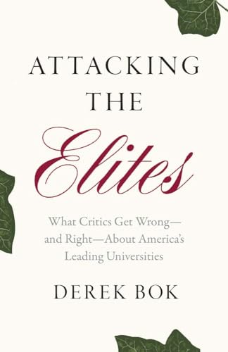 Attacking the Elites: What Critics Get Wrong?and Right?About America’s Leading Universities