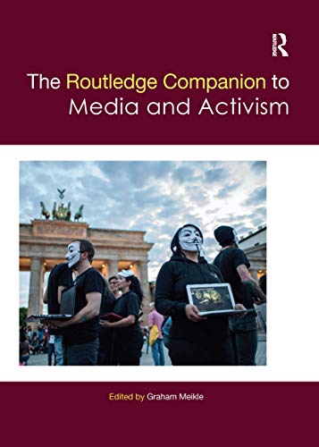 The Routledge Companion to Media and Activism (Routledge Media and Cultural Studies Companions)