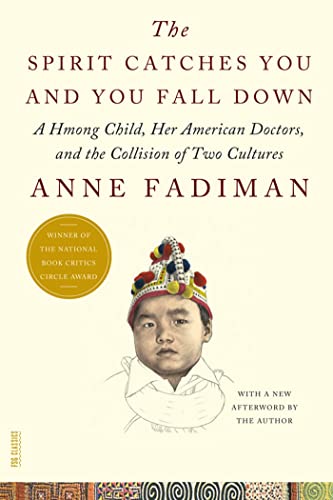 The Spirit Catches You and You Fall Down: A Hmong Child Her American Doctors and the Collision of Two Cultures (FSG Classics) by Anne Fadiman (2012-04-24)