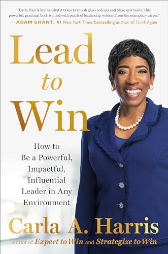 Lead to Win: How to Be a Powerful Impactful Influential Leader in Any Environment