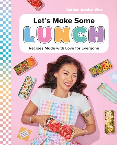 Lets Make Some Lunch: Recipes Made with Love for Everyone: A Cookbook