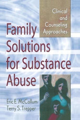 Family Solutions for Substance Abuse (Haworth Marriage and the Family)