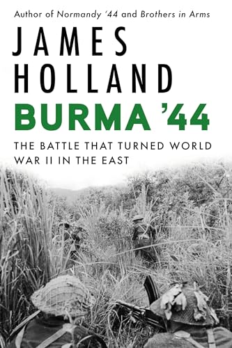 Burma 44: The Battle That Turned World War II in the East