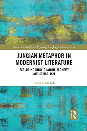Jungian Metaphor in Modernist Literature (Research in Analytical Psychology and Jungian Studies)