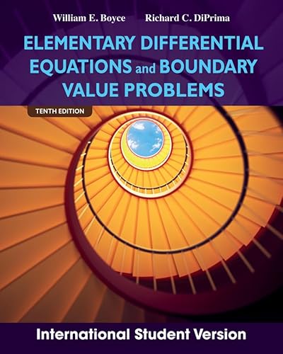 ELEMENTARY DIFFERENTIAL EQUATIONS AND BOUNDARY VALUE PROBLEMS, 10TH EDITION INTERNATIONAL STUDENT VERSION