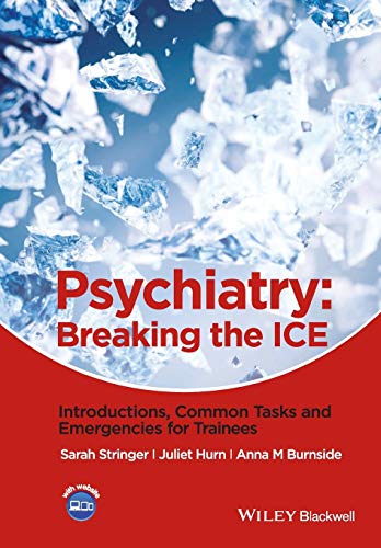Psychiatry: Breaking the ICE Introductions, Common Tasks, Emergencies for Trainees
