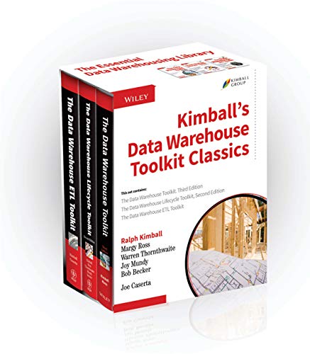 Kimballs Data Warehouse Toolkit Classics: The Data Warehouse Toolkit, 3rd Edition;The Data Warehouse Lifecycle Toolkit, 2nd Edition;The Data Warehouse E