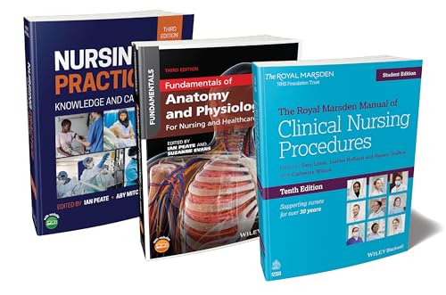 The Nurses Essential Bundle: The Royal Marsden Student Manual 10th Edition; Nursing Practice 3rd Edition; Anatomy and Physiology 3rd Edition (Bundles for Nurses)