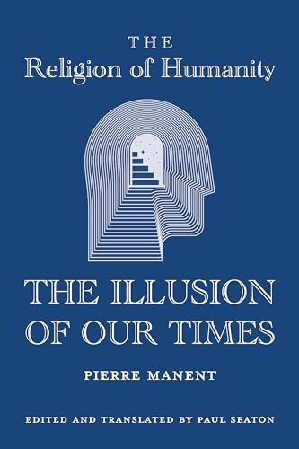 The Religion of Humanity: The Illusion of Our Times