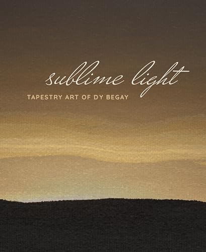 Sublime Light: Tapestry Art of DY Begay