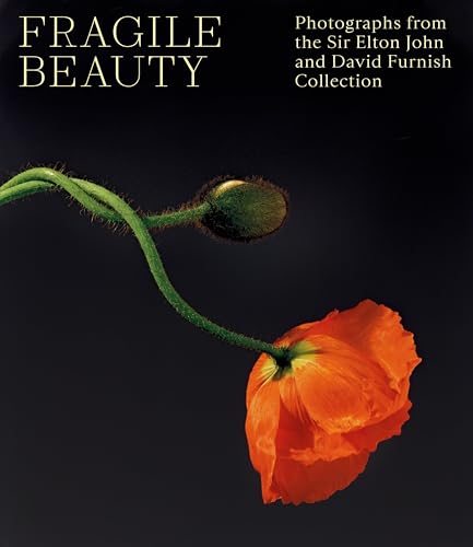 Fragile Beauty: Photographs from the Sir Elton John and David Furnish Collection