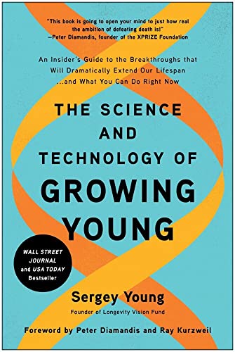 The Science and Technology of Growing Young: An Insiders Guide to the Breakthroughs that Will Dramatically Extend Our Lifespan . . . and What You Can Do Right Now