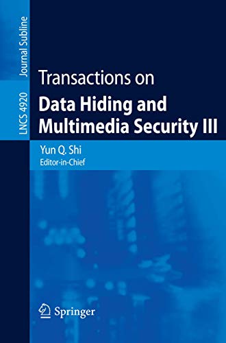 Transactions on Data Hiding and Multimedia Security III (Lecture Notes in Computer Science / Transactions on Data Hiding and Multimedia Security)