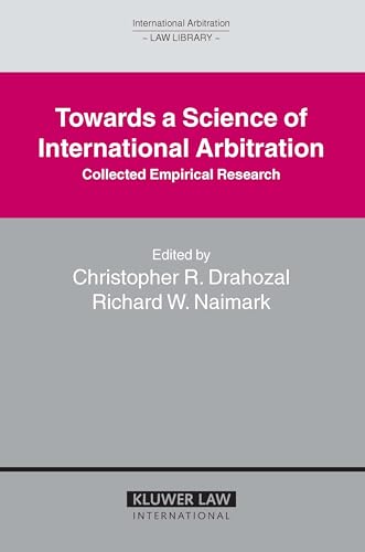 Towards A Science of International Arbitration: Collected Empirical Research (International Arbitration Law Library Series Set)